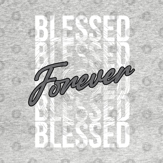 Blessed forever. Inspirational and motivational christian quotes for religious mother by SerenityByAlex